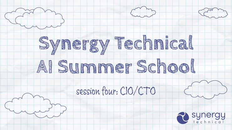 Title graphic for Synergy Technical AI Summer School Session 4: CIO/CTO, exploring why trusted data and governance are essential for successful AI adoption.